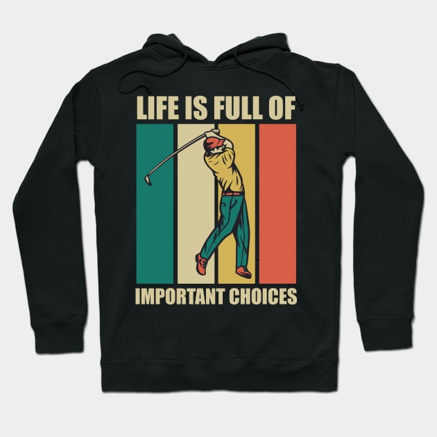 Funny Life Is Full Of Important Choices Retro Golf Fun Gift for Golfers Hoodie by RajaGraphica